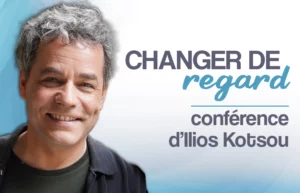 “Se changer, changer le monde” Avec Ilios Kotsou